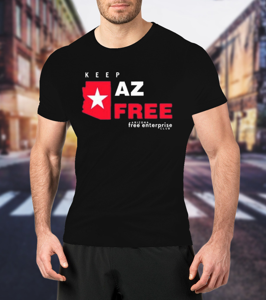 Keep AZ Free Arizona Free Enterprise Club Star T-Shirt