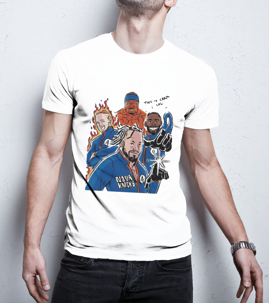 Nova Knicks Fantastic Four Parody This Is Crazy Lol T-Shirt