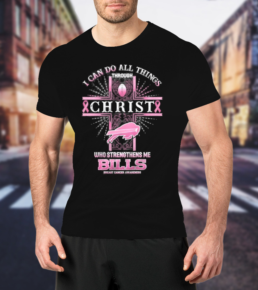 Buffalo Bills Breast Cancer Awareness I Can Do All Things Through Christ Who Strengthens Me With Pink Ribbon And Football Cross T-Shirt