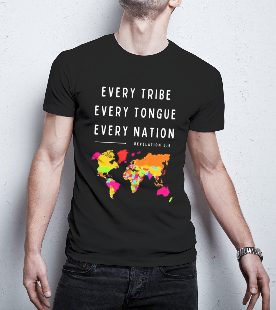 Every Tribe Every Tongue Every Nation Revelation 5:9 Colorful World Map T-Shirt