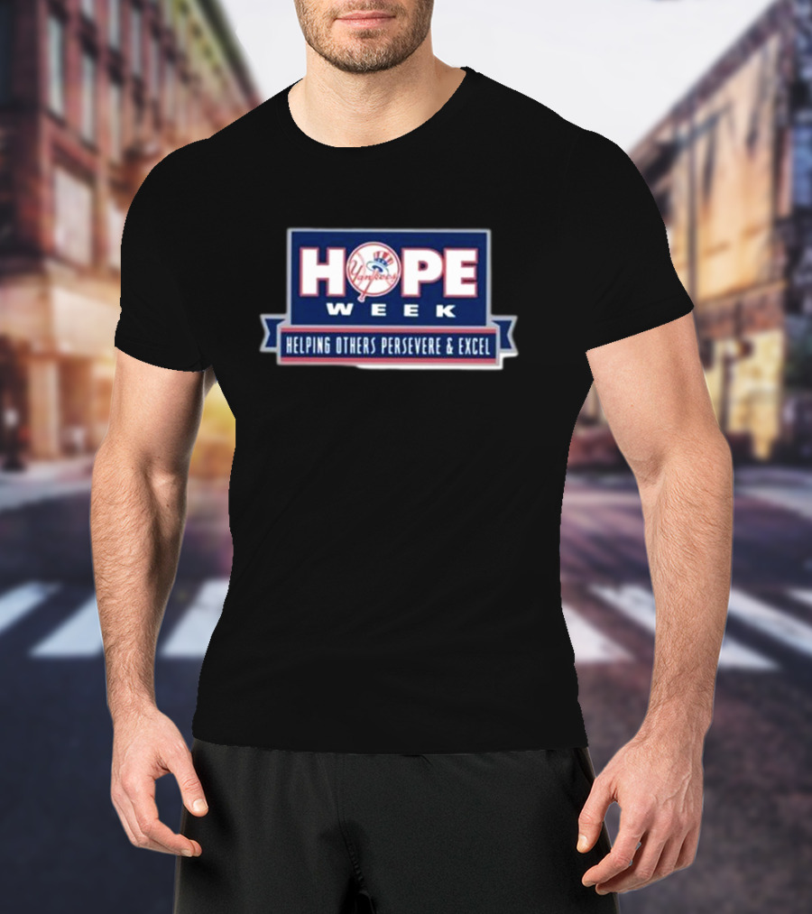 New York Yankees HOPE Week Helping Others Persevere And Excel MLB T-Shirt