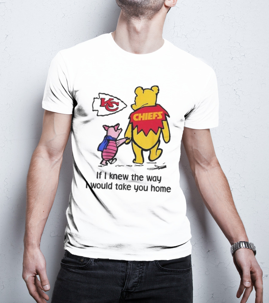 Kansas City Chiefs Winnie The Pooh If I Knew The Way I Would Take You Home Chiefs KC T-Shirt