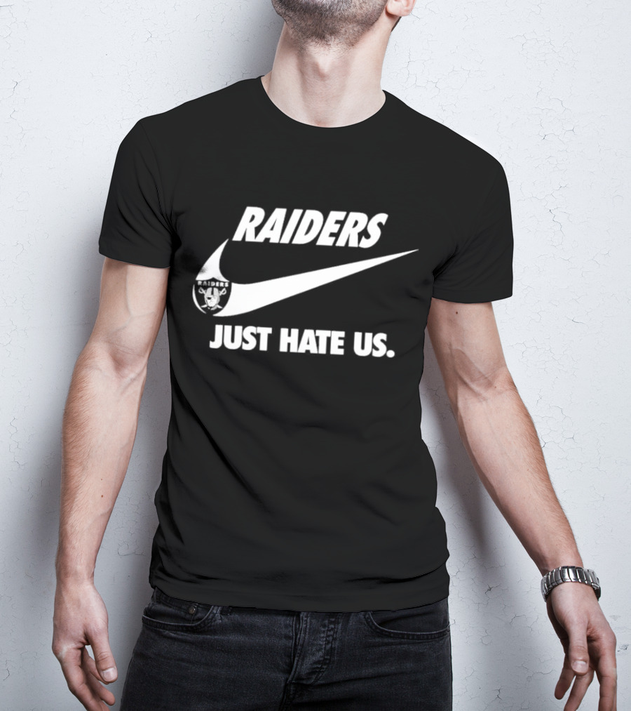 Raiders Just Hate Us T-Shirt