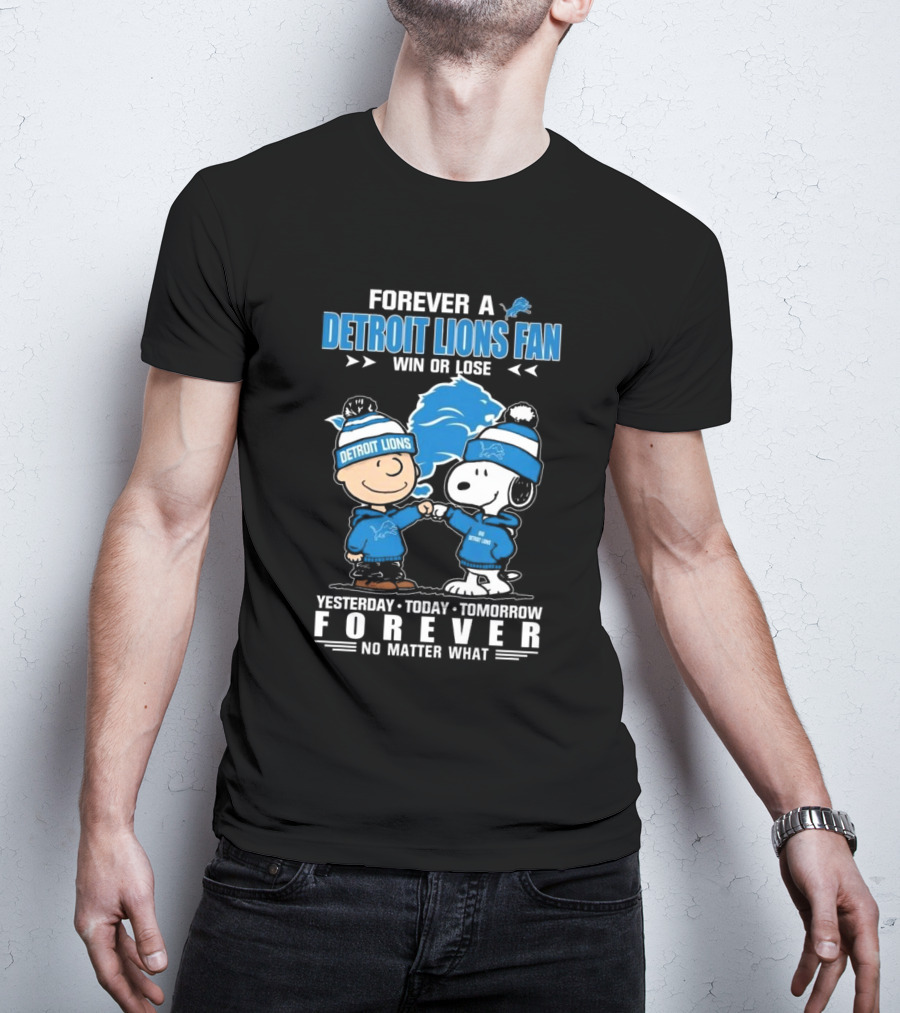 Forever A Detroit Lions Fan Win Or Lose Charlie Brown And Snoopy Yesterday Today Tomorrow No Matter What T-Shirt
