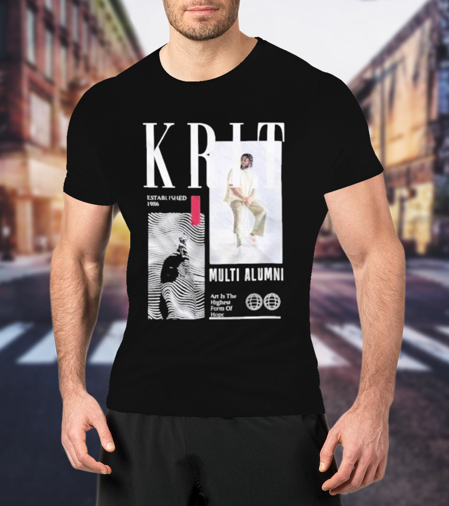 KRIT Established 1986 Multi Alumni Art Is The Highest Form Of Hope T-Shirt