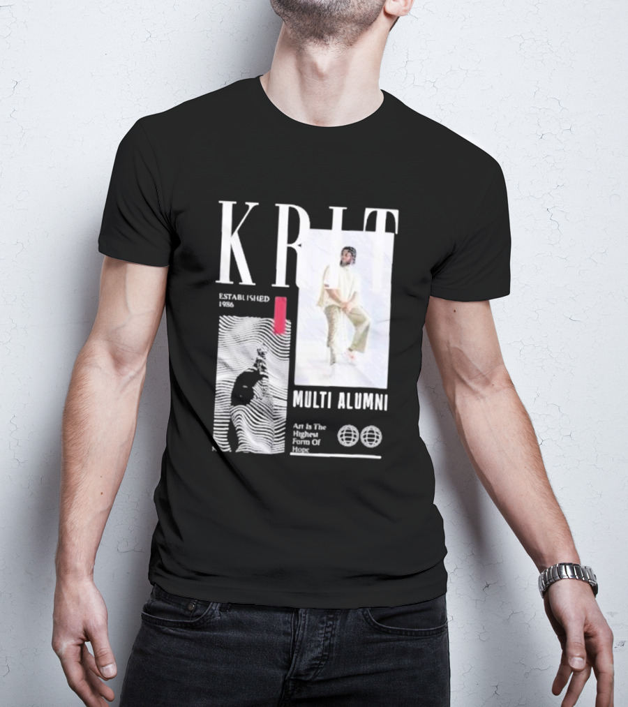 KRIT Established 1986 Multi Alumni Art Is The Highest Form Of Hope T-Shirt