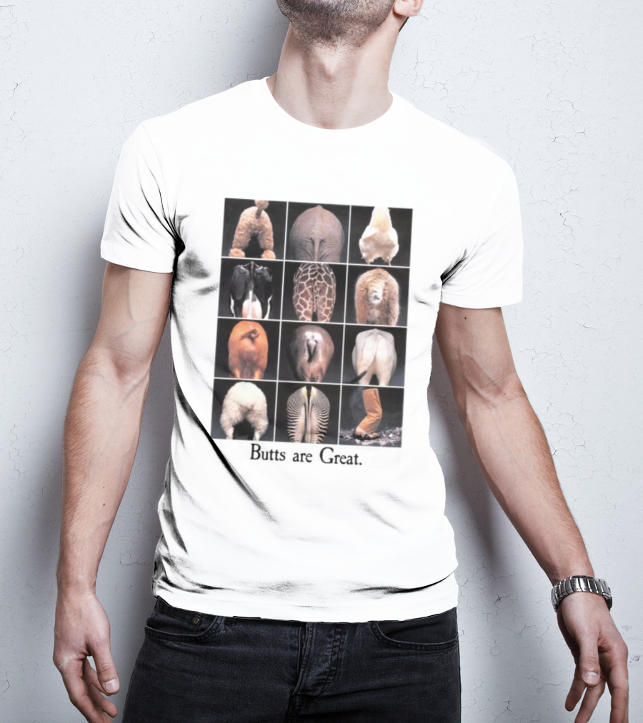 Butts Are Great Animal Rear Views Compilation T-Shirt