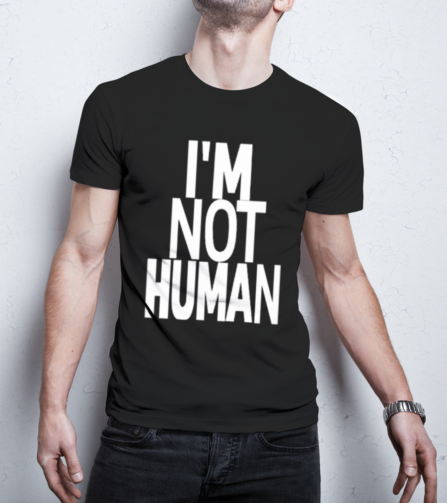 Kwasikao I'm Not Human T-Shirt
