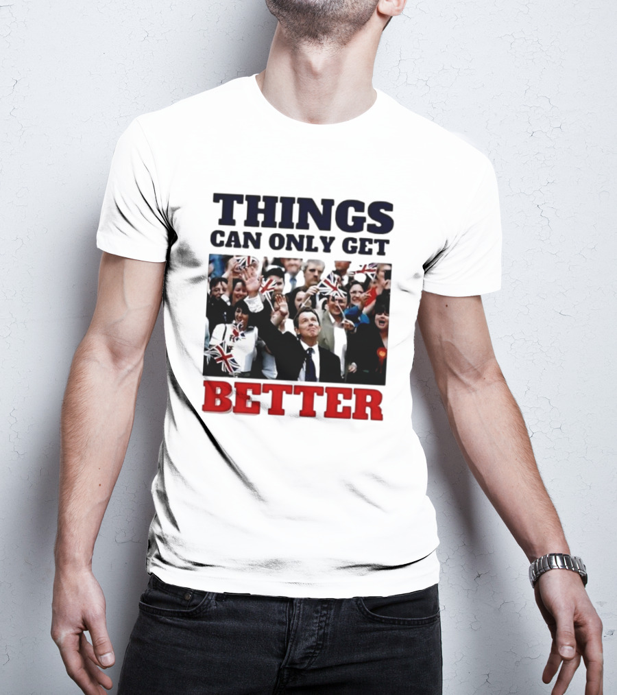 Things Can Only Get Better Patriotic Celebration With Tony Blair T-Shirt