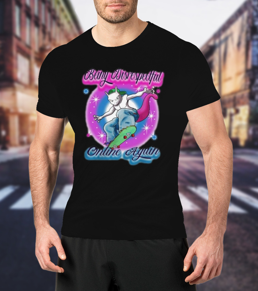 Being Disrespectful Online Again Skater Cat Vibes T-Shirt