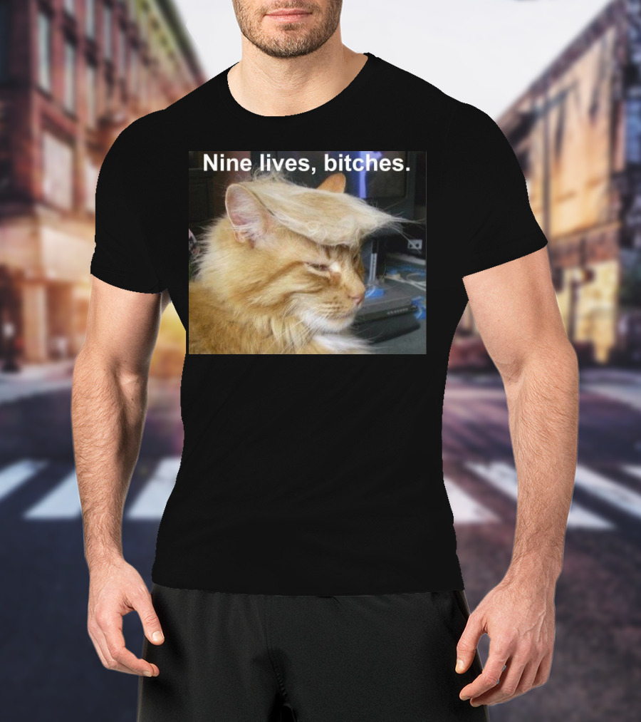 Nine Lives Bitches Funny Cat Meme T-Shirt