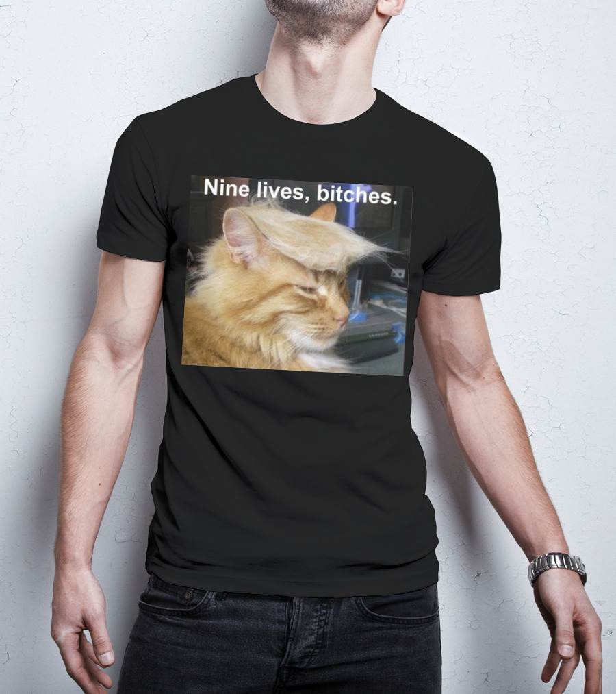 Nine Lives Bitches Funny Cat Meme T-Shirt