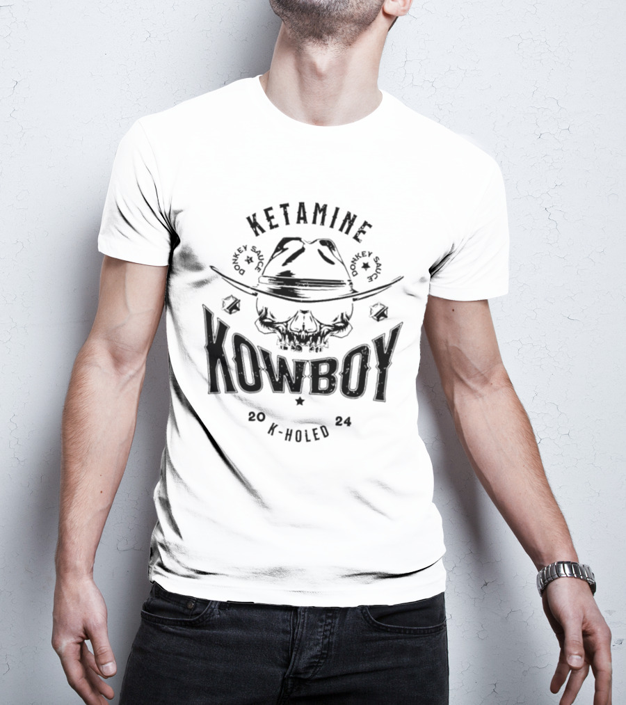 Ketamine Kowboy Donkey Sauce K-Holed T-Shirt
