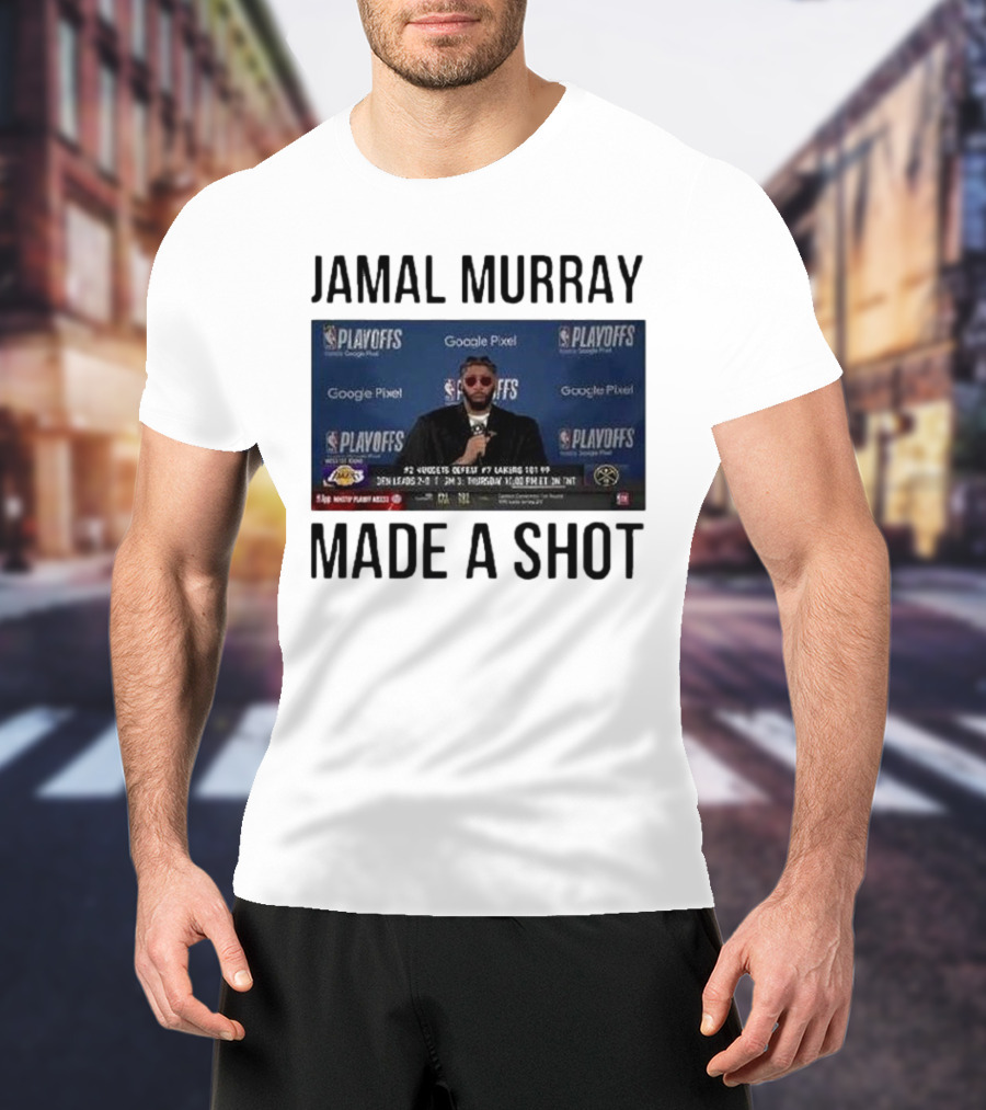 Jamal Murray Made A Shot Playoffs Nuggets Lakers T-Shirt