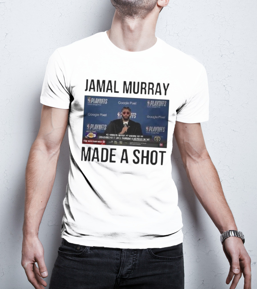 Jamal Murray Made A Shot Playoffs Nuggets Lakers T-Shirt