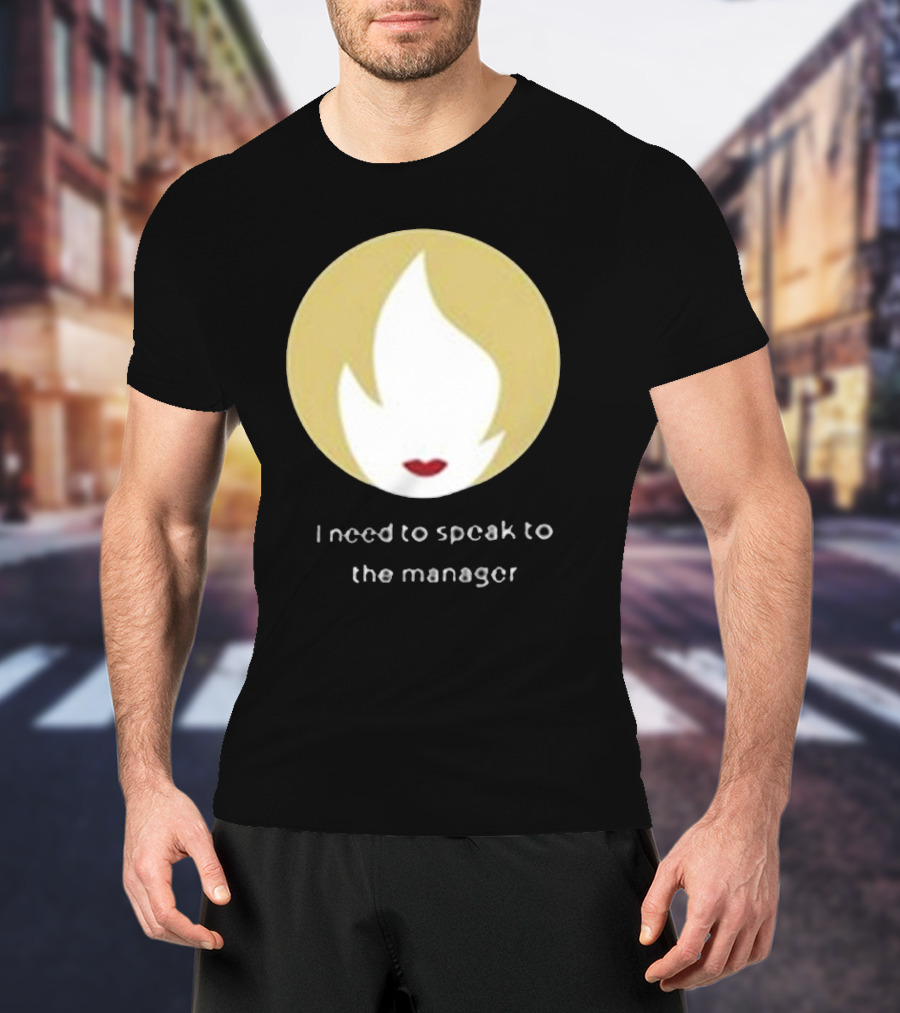 I Need To Speak To The Manager Blonde Hair Red Lips T-Shirt