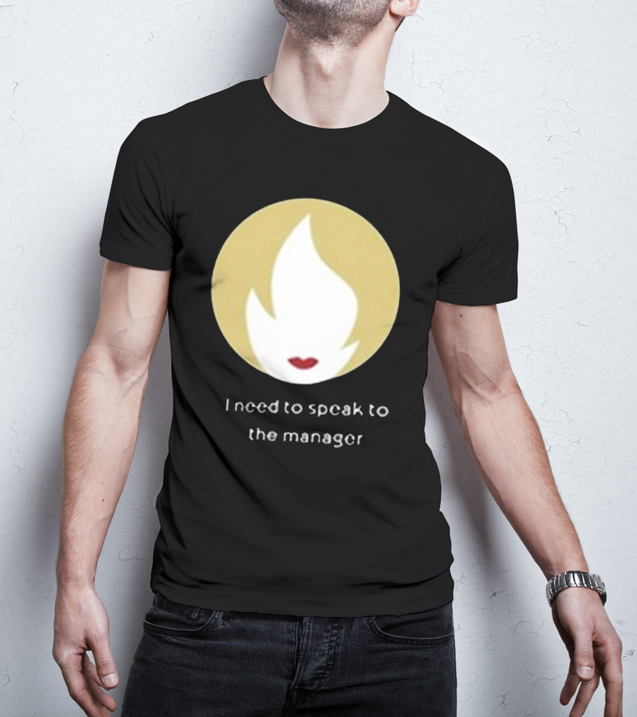 I Need To Speak To The Manager Blonde Hair Red Lips T-Shirt
