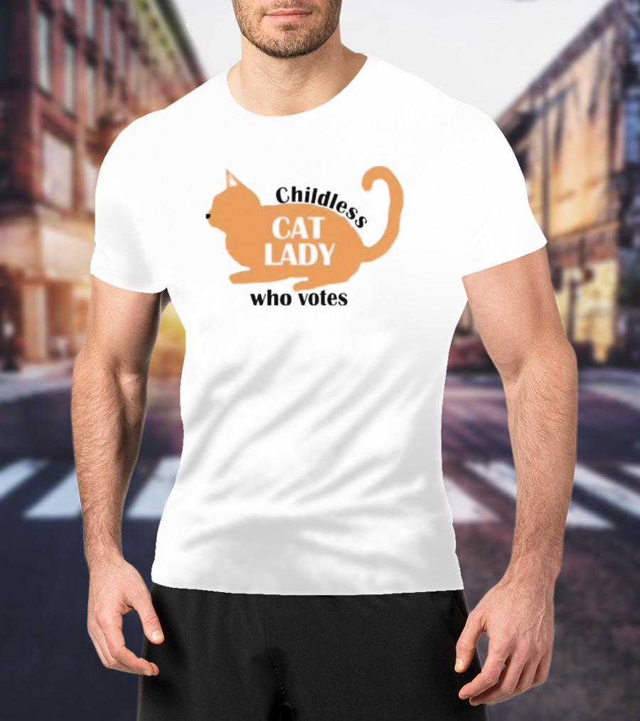 Childless Cat Lady Who Votes T-Shirt