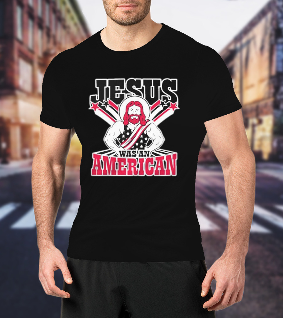 Jesus Was An American T-Shirt