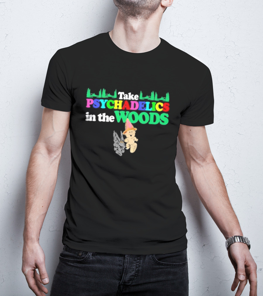 Take Psychedelics In The Woods With Cartoon Bear And Mushrooms T-Shirt