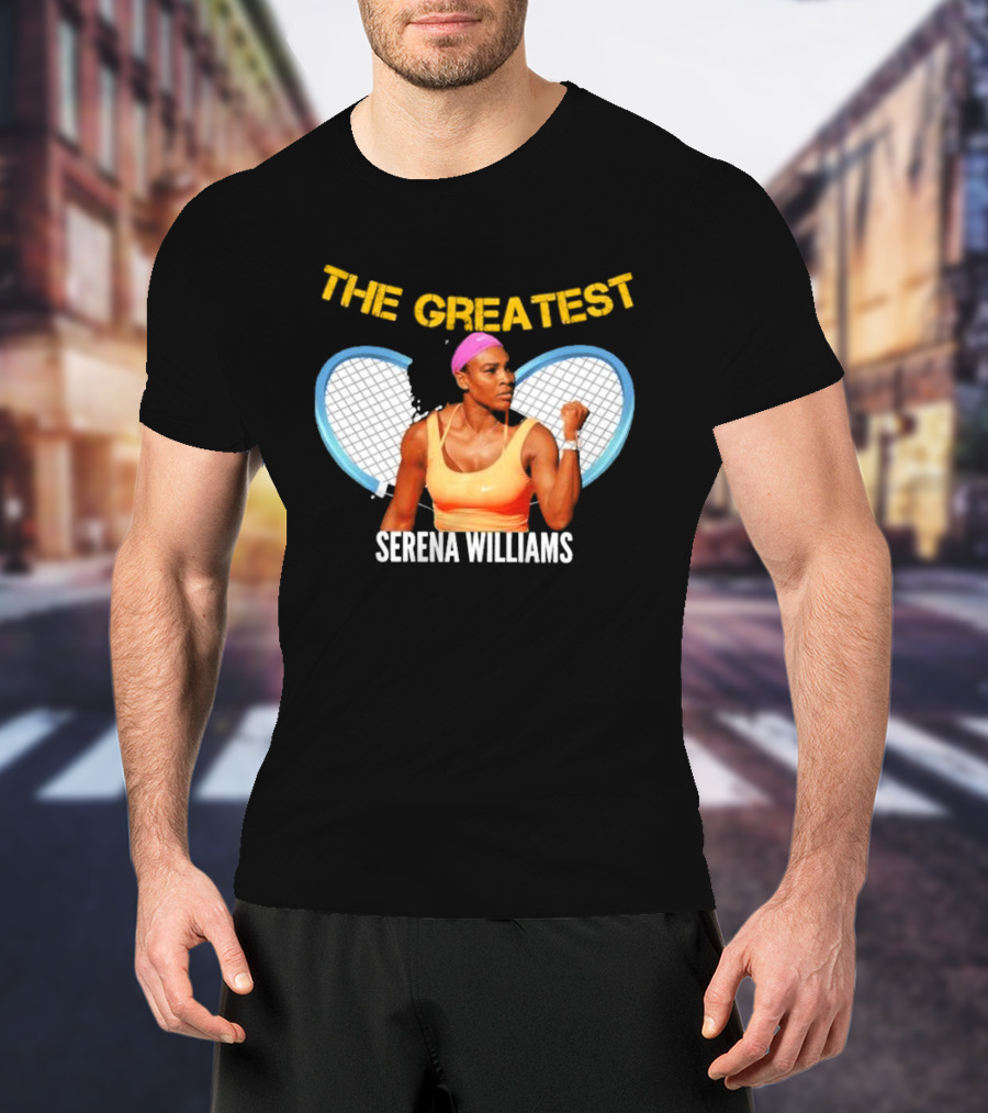 The Greatest Serena Williams Tennis Champion T-Shirt