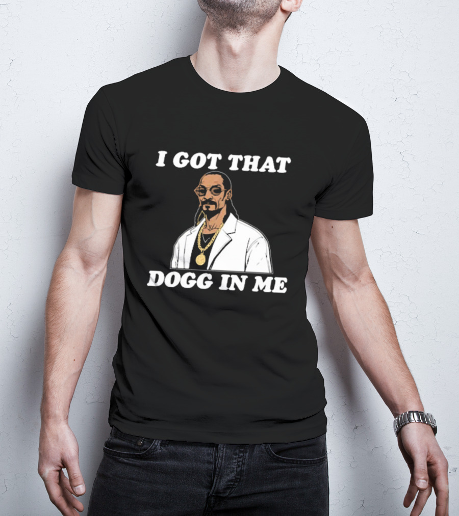 I Got That Dogg In Me Rapper Snoop Dogg Iconic T-Shirt