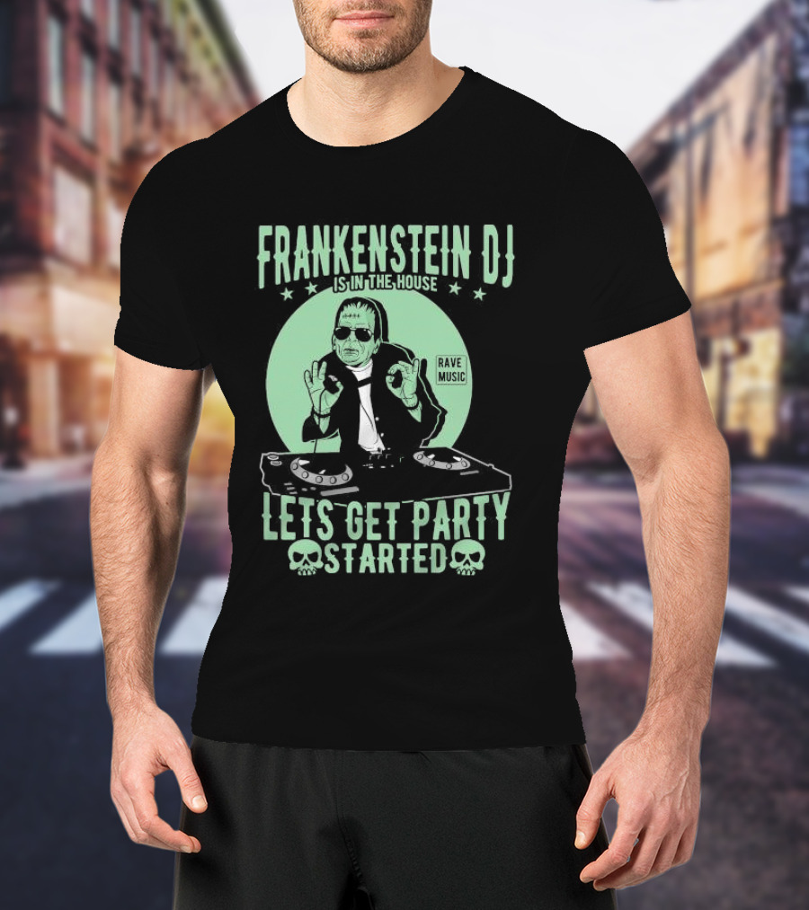 Frankenstein DJ Is In The House Let's Get Party Started Rave Music Halloween T-Shirt