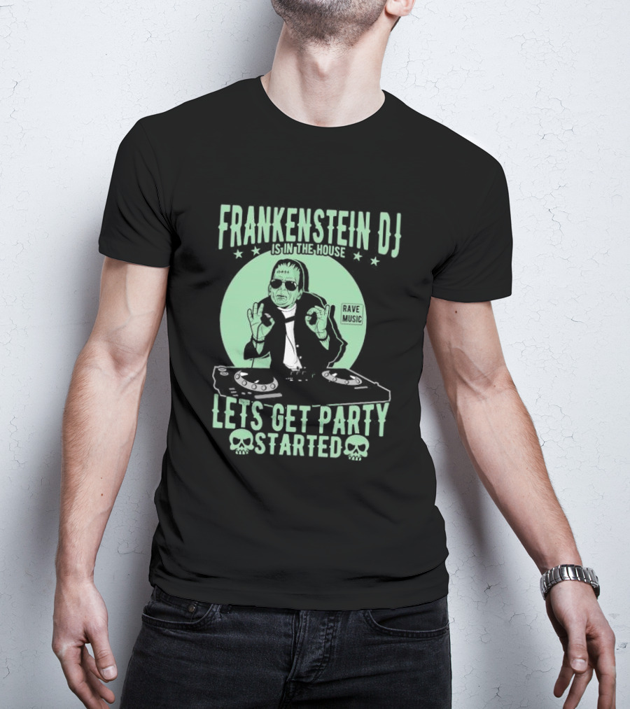 Frankenstein DJ Is In The House Let's Get Party Started Rave Music Halloween T-Shirt