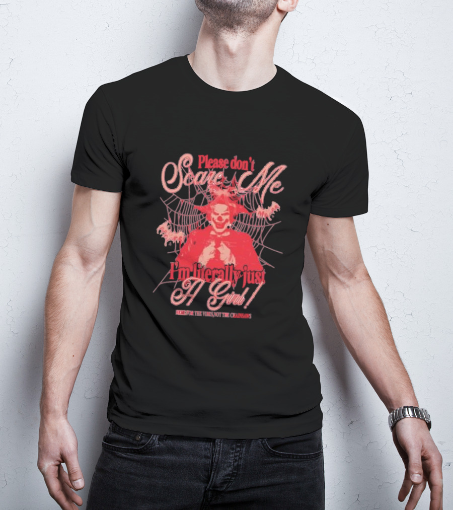 Please Don’t Scare Me I’m Literally Just A Girl Fear The Virus Not The Clowns T-Shirt