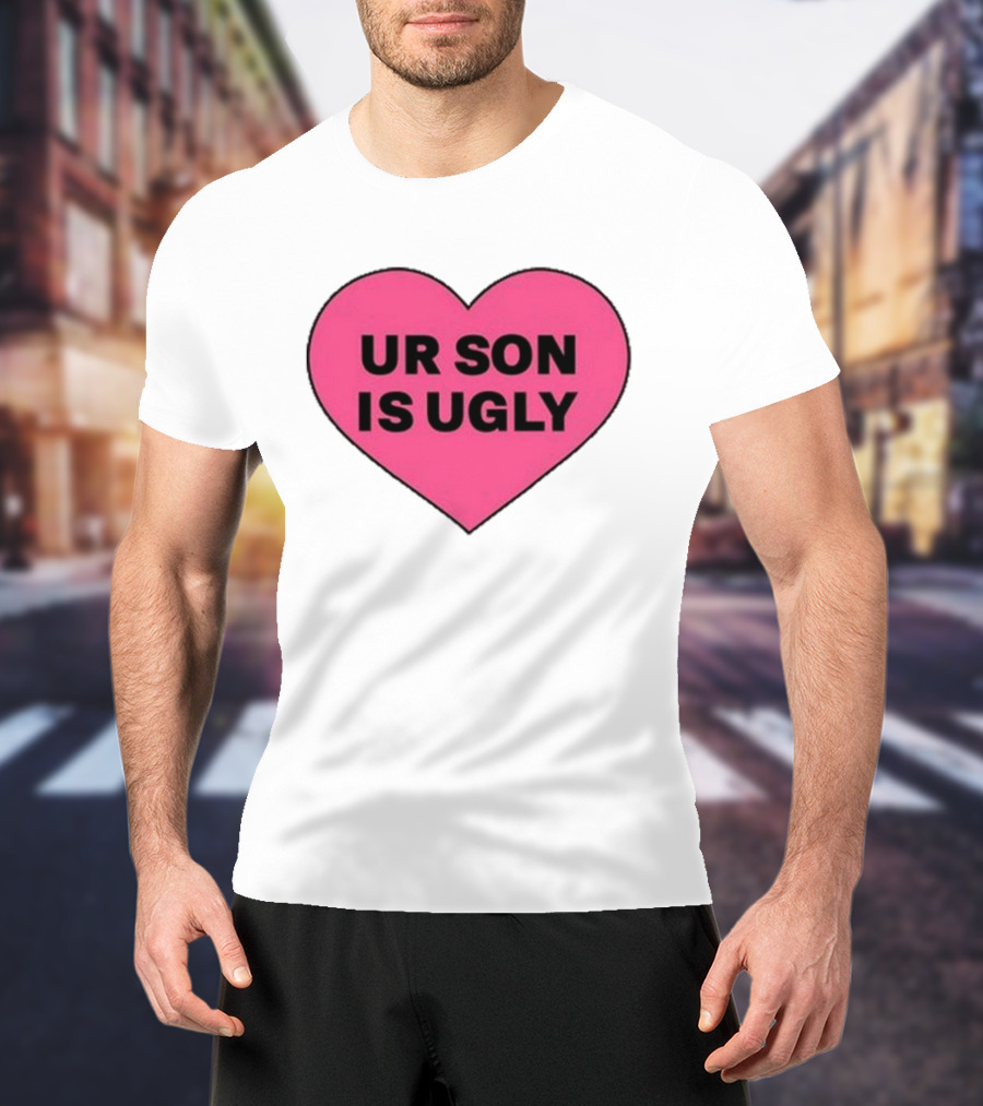 Adore Delano UR Son Is Ugly Pink Heart T-Shirt