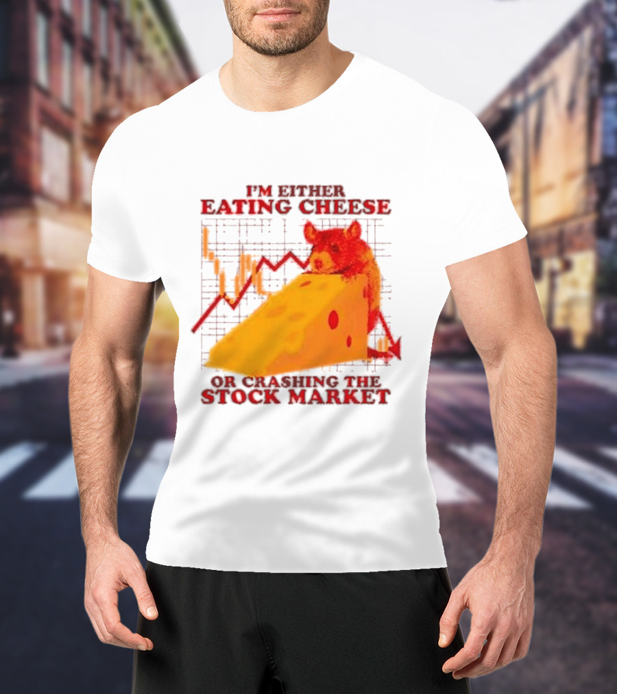 I'm Either Eating Cheese Or Crashing The Stock Market Mouse Chart T-Shirt