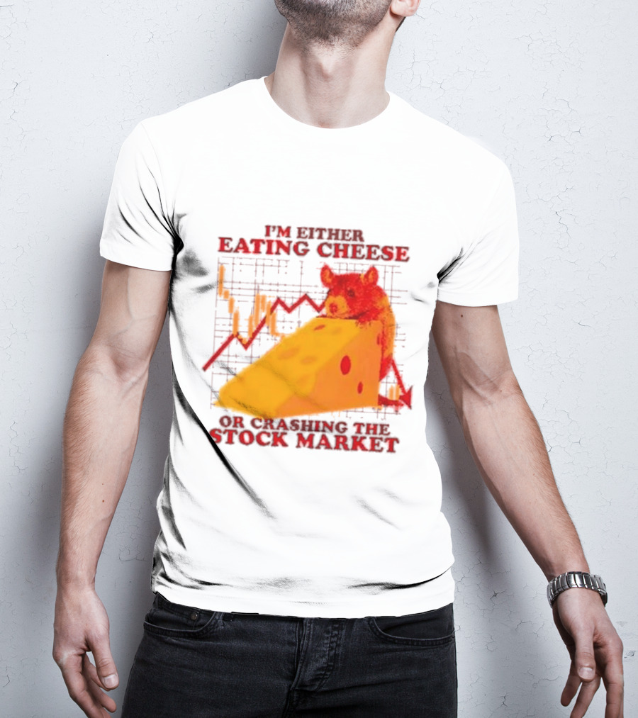 I'm Either Eating Cheese Or Crashing The Stock Market Mouse Chart T-Shirt