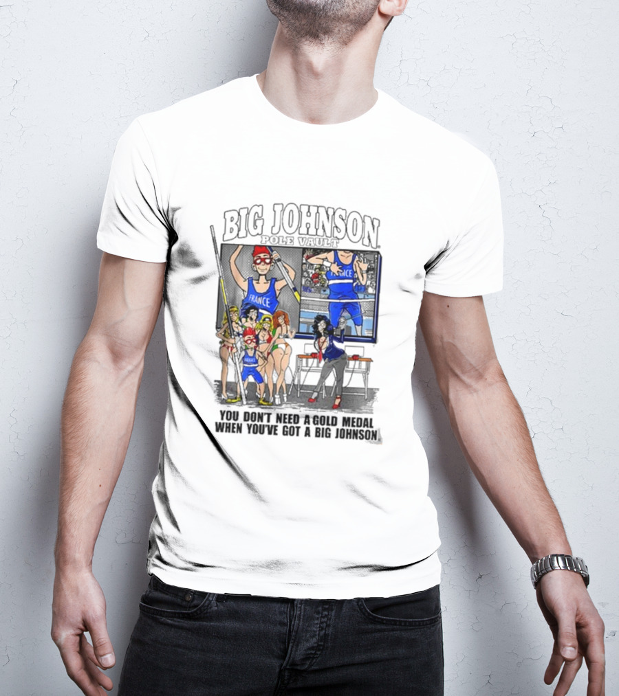 Big Johnson Sports Victory You Don’t Need A Gold Medal When You’ve Got A Big Johnson T-Shirt