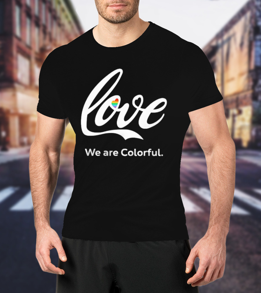 Love We Are Colorful Pride Heart T-Shirt