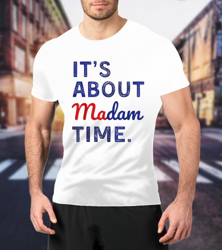 IT’S ABOUT MADAM TIME T-Shirt