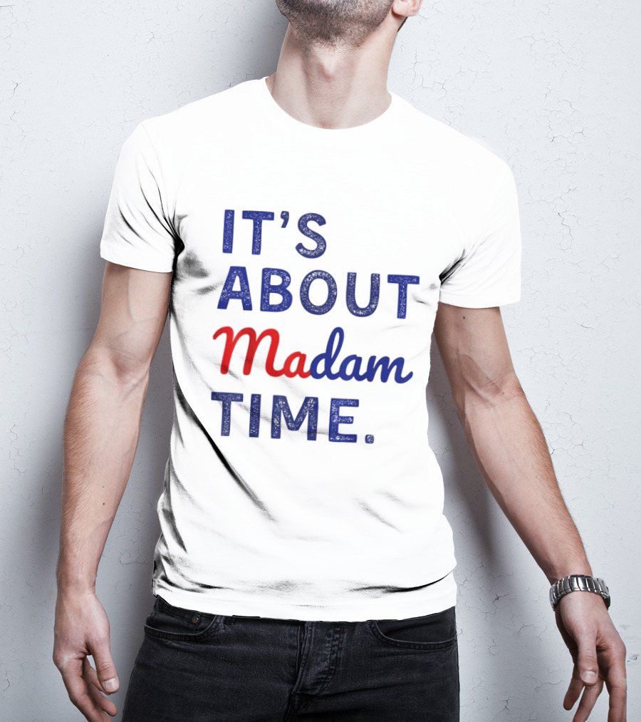 IT’S ABOUT MADAM TIME T-Shirt