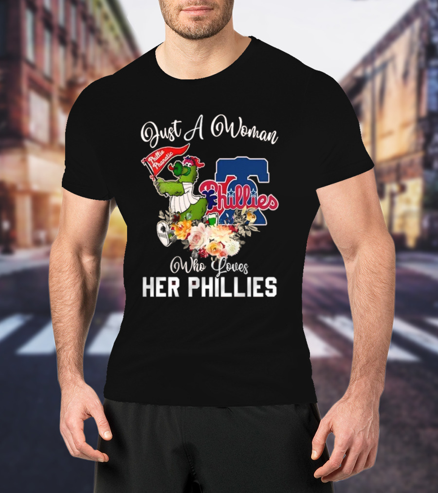Just A Woman Who Loves Her Phillies Phillies Phanatic MLB Flower T-Shirt