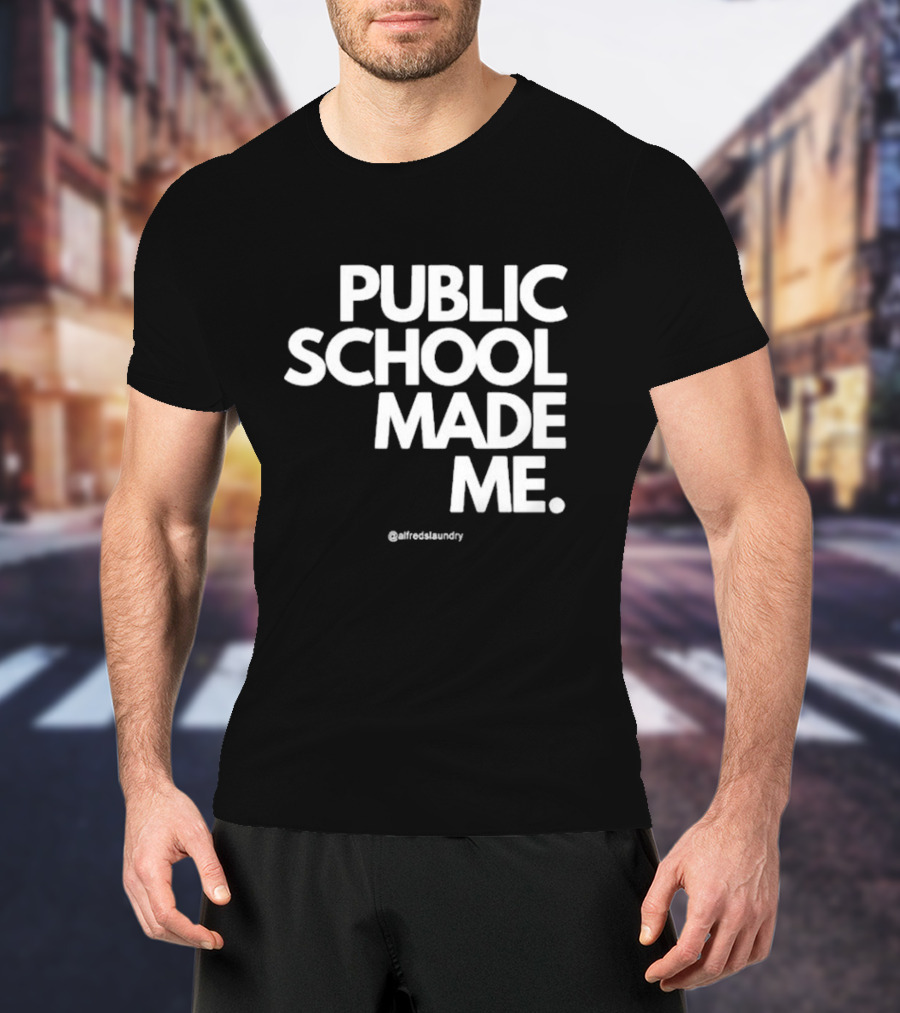 Public School Made Me @alfredslaundry T-Shirt
