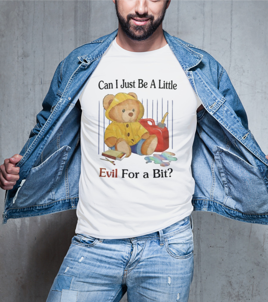 Can I Just Be A Little Evil For A Bit Teddy Bear With Axe And Paint Splatter T-Shirt