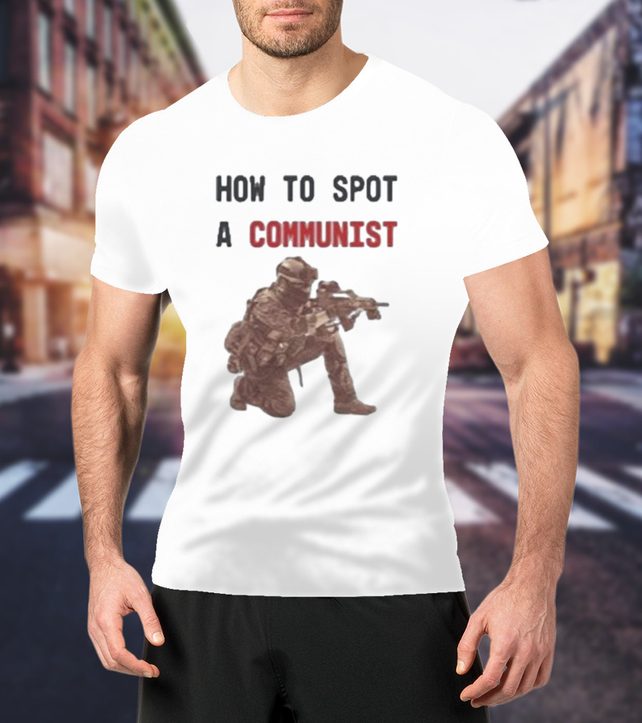 How To Spot A Communist Soldier Kneeling With Gun T-Shirt