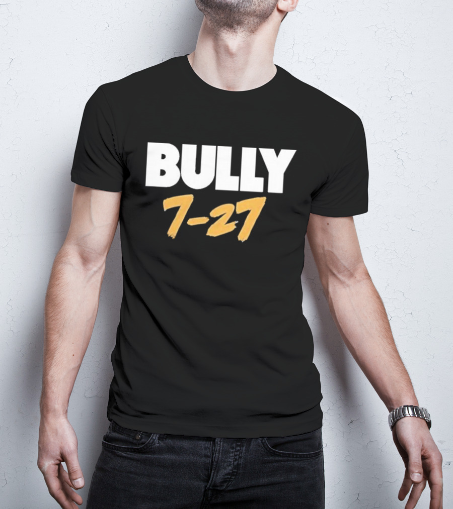 Bully 7 27 T-Shirt