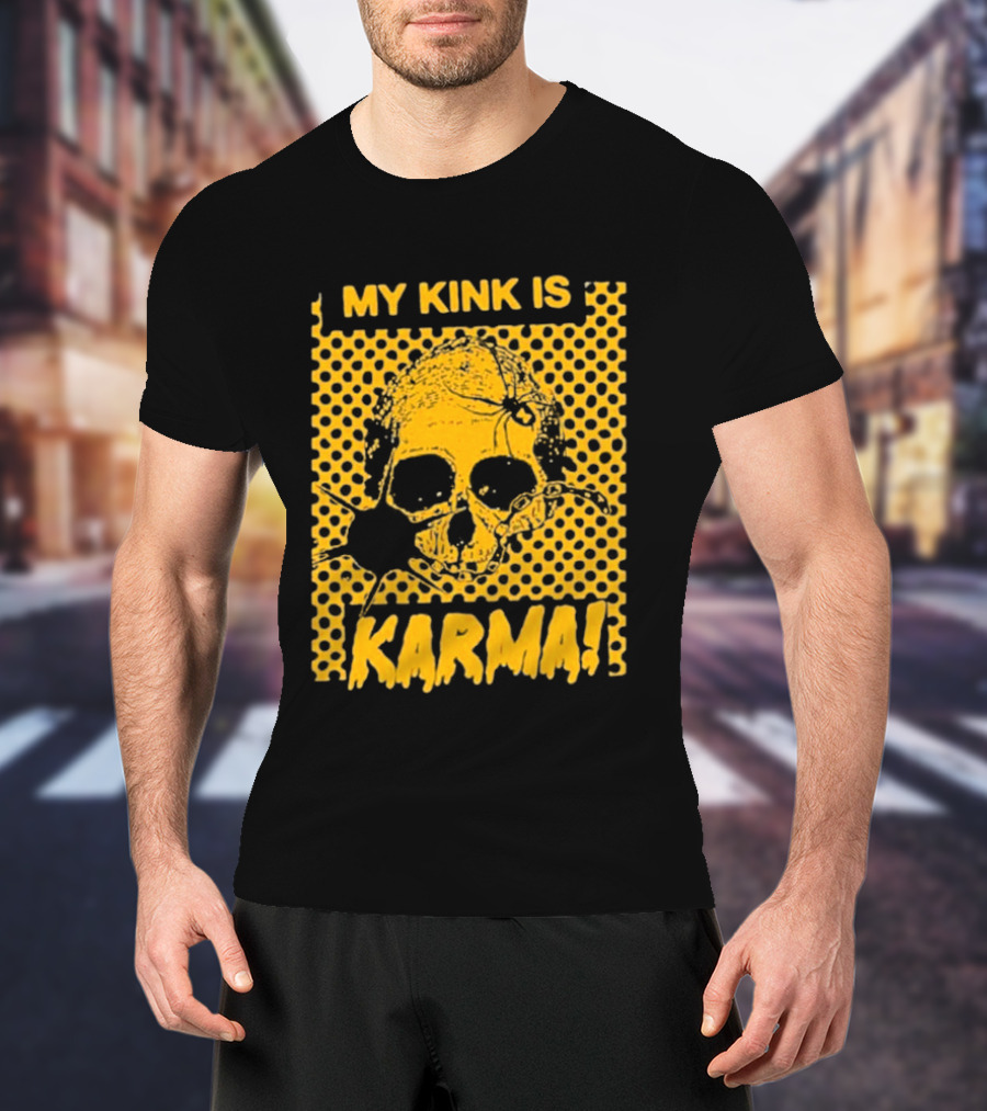 My Kink Is Karma Skull Pop T-Shirt