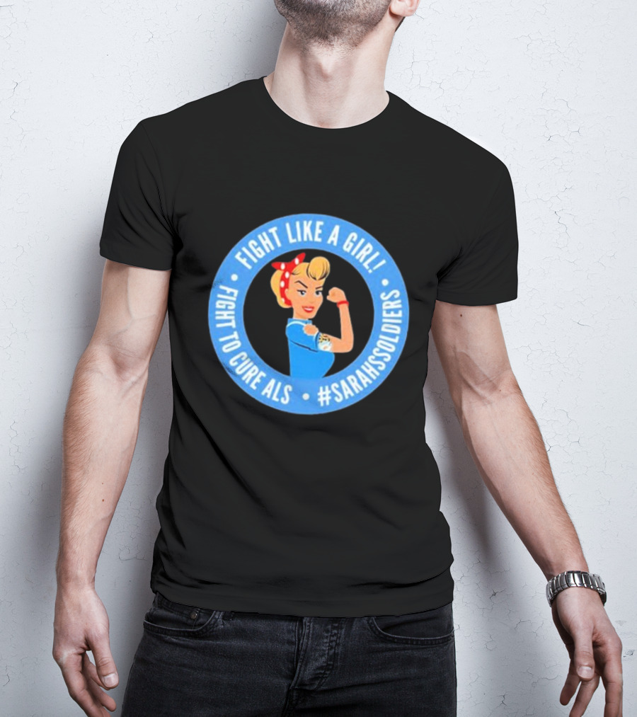 Fight Like A Girl Fight To Cure ALS #SarahsSoldiers T-Shirt
