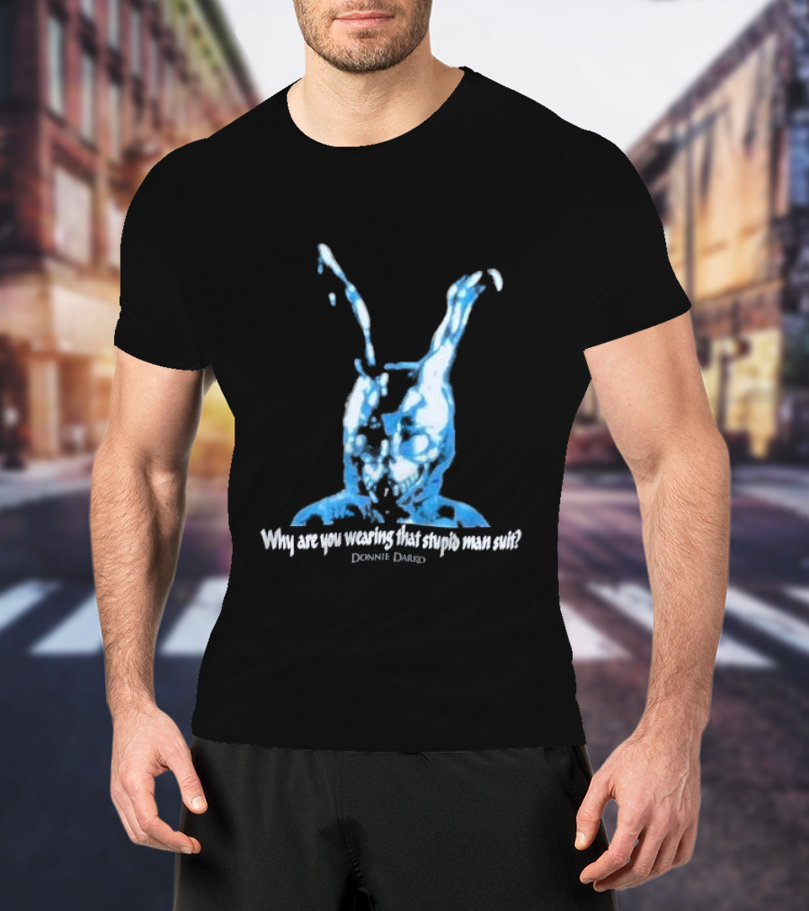 Why Are You Wearing That Stupid Man Suit Donnie Darko Evil Bunny Movie Promo Delta T-Shirt