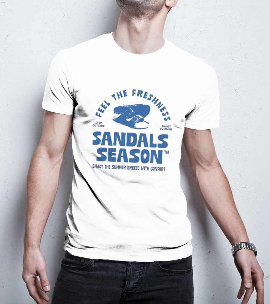 Step Outside Feel The Freshness Sandals Season Enjoy Summer Breeze With Comfort T-Shirt
