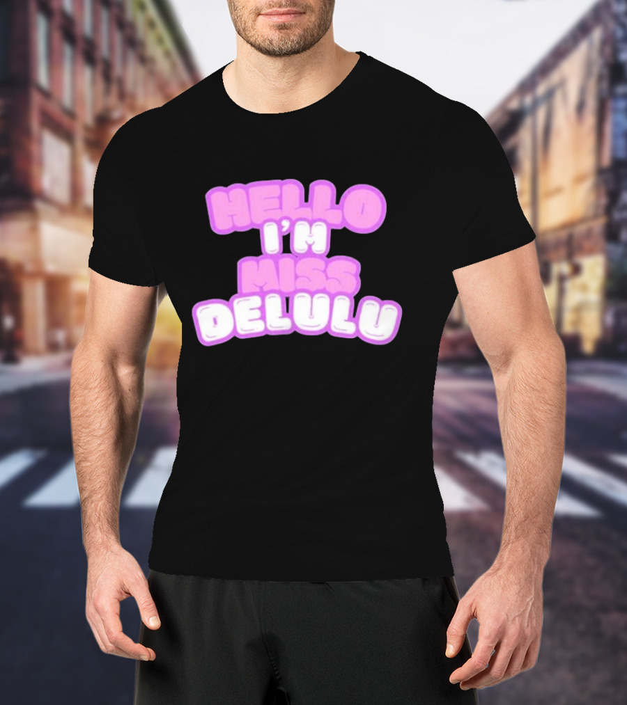 Hello I’m Miss Delulu T-Shirt