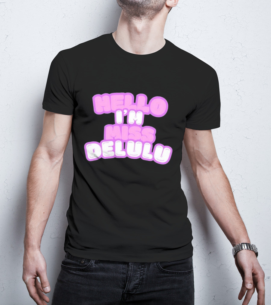 Hello I’m Miss Delulu T-Shirt