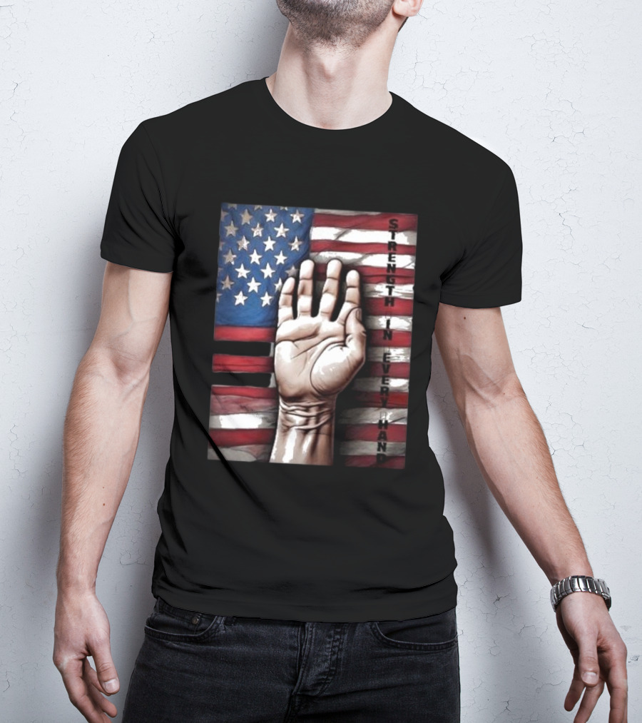 Strength In Every Hand American Flag Labor Day T-Shirt