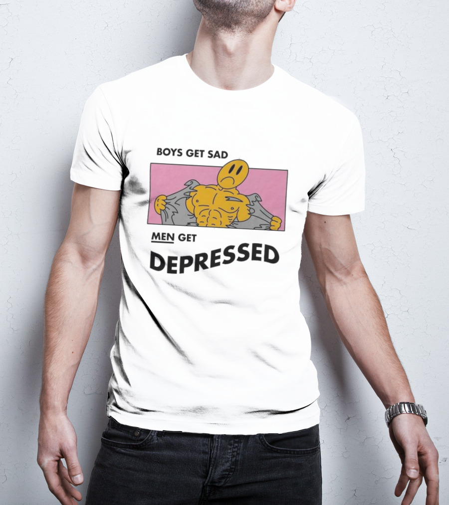 BOYS GET SAD MEN GET DEPRESSED T-Shirt