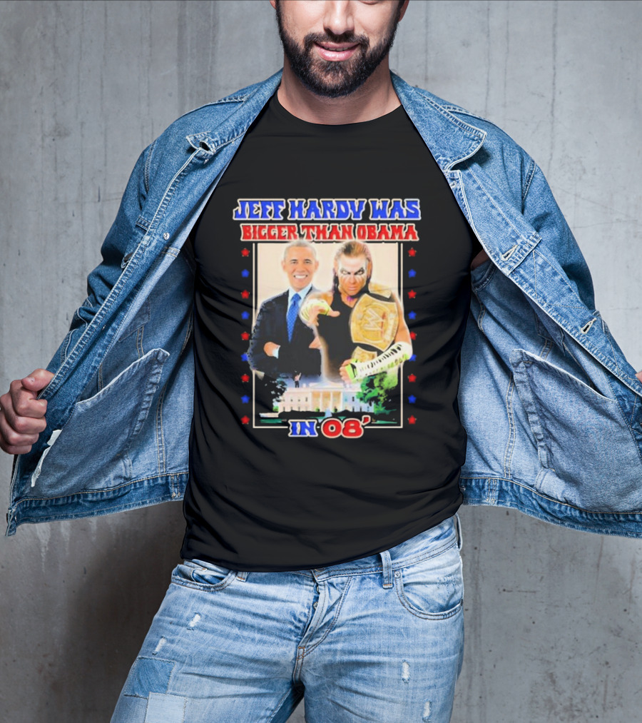 Jeff Hardy Was Bigger Than Obama WWE Champion White House 08 T-Shirt
